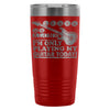 Guitarist Travel Mug Only Playing My Guitar Today 20oz Stainless Steel Tumbler