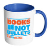 Gun Control Mug Books Not Bullets End Gun Violence White 11oz Accent Coffee Mugs