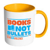 Gun Control Mug Books Not Bullets End Gun Violence White 11oz Accent Coffee Mugs