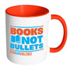 Gun Control Mug Books Not Bullets End Gun Violence White 11oz Accent Coffee Mugs