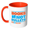 Gun Control Mug Books Not Bullets End Gun Violence White 11oz Accent Coffee Mugs