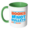 Gun Control Mug Books Not Bullets End Gun Violence White 11oz Accent Coffee Mugs