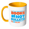 Gun Control Mug Books Not Bullets End Gun Violence White 11oz Accent Coffee Mugs