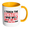 Gun Control Mug I Teach The Generation White 11oz Accent Coffee Mugs