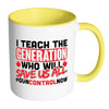 Gun Control Mug I Teach The Generation White 11oz Accent Coffee Mugs