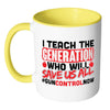 Gun Control Mug I Teach The Generation White 11oz Accent Coffee Mugs