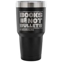 Gun Control Travel Mug Books Not Bullets 30 oz Stainless Steel Tumbler