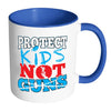 Gun Reform Mug Protect Kids Not Guns White 11oz Accent Coffee Mugs