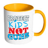 Gun Reform Mug Protect Kids Not Guns White 11oz Accent Coffee Mugs