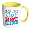 Gun Reform Mug Protect Kids Not Guns White 11oz Accent Coffee Mugs