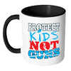 Gun Reform Mug Protect Kids Not Guns White 11oz Accent Coffee Mugs