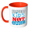 Gun Reform Mug Protect Kids Not Guns White 11oz Accent Coffee Mugs