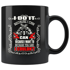 Gun Rights Mug I Do It Because You Said I Couldnt 11oz Black Coffee Mugs