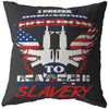 Gun Rights Pillows I Prefer Dangerous Freedom To Peaceful Slavery