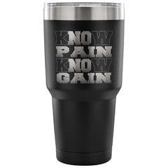 Gym Coffee Travel Mug Know Pain Know Gain 30 oz Stainless Steel Tumbler