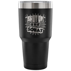 Gym Fitness Travel Mug Shut Up And Squat 30 oz Stainless Steel Tumbler