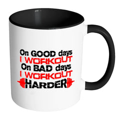 Gym Mug On Good Days I Workout On Bad Days White 11oz Accent Coffee Mugs