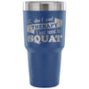 Gym Squats Travel Mug I Dont Need Therapy Just 30 oz Stainless Steel Tumbler