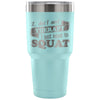 Gym Squats Travel Mug I Dont Need Therapy Just 30 oz Stainless Steel Tumbler