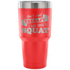 Gym Squats Travel Mug I Dont Need Therapy Just 30 oz Stainless Steel Tumbler