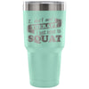 Gym Squats Travel Mug I Dont Need Therapy Just 30 oz Stainless Steel Tumbler