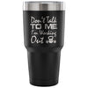 Gym Travel Mug Dont Talk To Me Im Working Out 30 oz Stainless Steel Tumbler