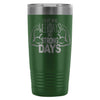 Gym Travel Mug I Dont Have Weekdays Only 20oz Stainless Steel Tumbler