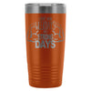 Gym Travel Mug I Dont Have Weekdays Only 20oz Stainless Steel Tumbler