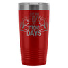 Gym Travel Mug I Dont Have Weekdays Only 20oz Stainless Steel Tumbler