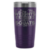 Gym Travel Mug Like My Weights Heavy And My Squats 20oz Stainless Steel Tumbler