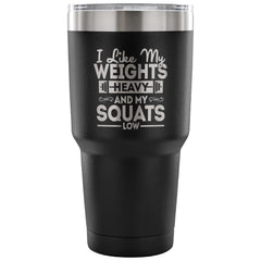 Gym Travel Mug Like My Weights Heavy And My Squats 30 oz Stainless Steel Tumbler