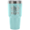 Gym Travel Mug Like My Weights Heavy And My Squats 30 oz Stainless Steel Tumbler