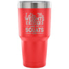 Gym Travel Mug Like My Weights Heavy And My Squats 30 oz Stainless Steel Tumbler