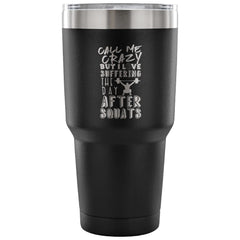 Gym Travel Mug Love Suffering The Day After Squats 30 oz Stainless Steel Tumbler