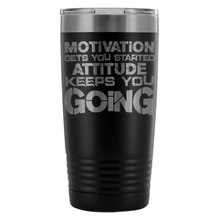 Gym Travel Mug Motivation Gets You Started 20oz Stainless Steel Tumbler