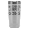 Gym Travel Mug Motivation Gets You Started 20oz Stainless Steel Tumbler