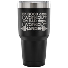 Gym Travel Mug On Good Days I Workout 30 oz Stainless Steel Tumbler