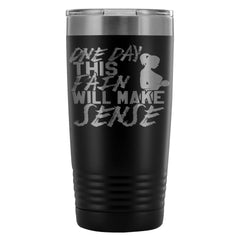 Gym Travel Mug One Day This Pain Will Make Sense 20oz Stainless Steel Tumbler