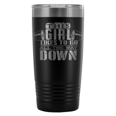 Gym Travel Mug This Girl Likes To Go All The Way 20oz Stainless Steel Tumbler