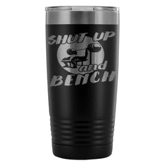 Gym Weightlifting Travel Mug Shut Up And Bench 20oz Stainless Steel Tumbler