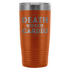 Gym Workout Travel Mug Death Before Cardio 20oz Stainless Steel Tumbler