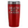 Gym Workout Travel Mug Death Before Cardio 20oz Stainless Steel Tumbler