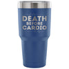 Gym Workout Travel Mug Death Before Cardio 30 oz Stainless Steel Tumbler