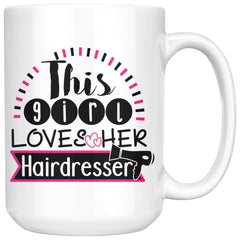 Hairdresser Mug This Girl Loves Her Hairdresser 15oz White Coffee Mugs