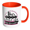 Hairdresser Mug This Girl Loves Her Hairdresser White 11oz Accent Coffee Mugs