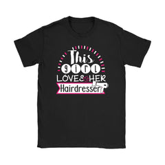 Hairdresser Shirt This Girl Loves Her Hairdresser Gildan Womens T-Shirt