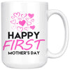 Happy First Mothers Day Mug 15oz White Coffee Mugs