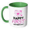 Happy First Mothers Day Mug White 11oz Accent Coffee Mugs