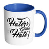 Haters Gonna Hate White 11oz Accent Coffee Mugs