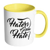 Haters Gonna Hate White 11oz Accent Coffee Mugs